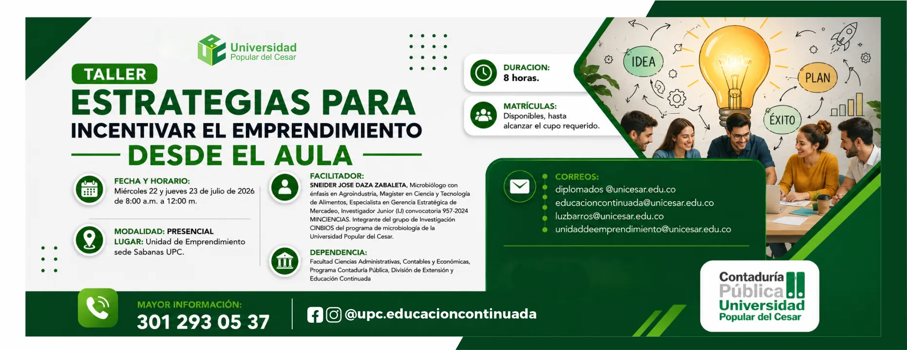 Taller estrategias para incentivar el emprendimiento desde el aula. Día: 22 y 23 de julio de 2026, Hora: 8:00 a.m., Modalidad: Presencial, Duración: 8 horas, Lugar: Unidad de Emprendimiento sede Sabanas UPC.