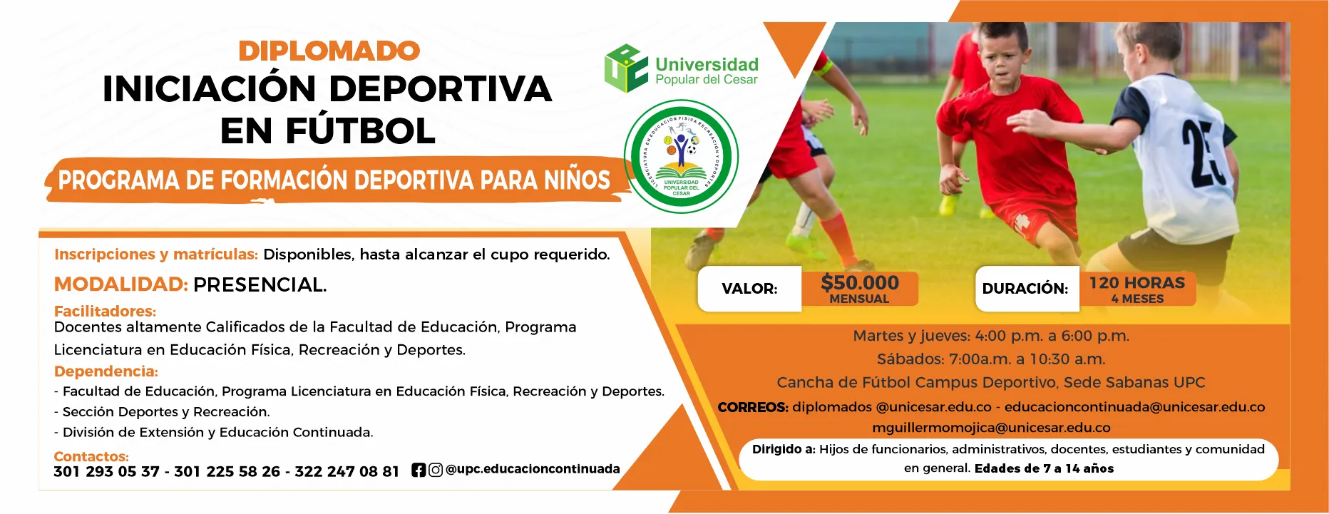 Diplomado iniciación deportiva en fútbol - programa de formación deportiva para niños. Hora: 4:00 p.m., Valor: $50.000 mensual, Modalidad: Presencial, Duración: 120 horas, Lugar: Cancha de Fútbol Campus Deportivo, Sede Sabanas UPC.
