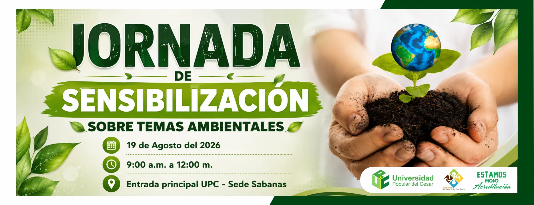 Jornada de sensibilización sobre temas ambientales. Día: 19 de Agosto del 2026, Hora: 9:00 a.m., Lugar: Entrada principal UPC - Sede Sabanas.
