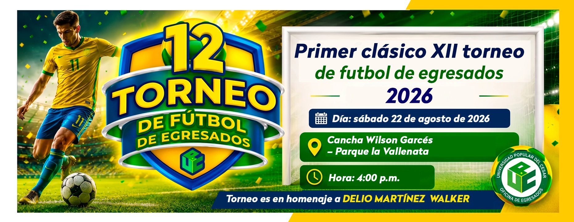Primer clásico XII torneo de fútbol de egresados 2026. Día: sábado 22 de agosto de 2026, Hora: 4:00 p.m., Modalidad: Presencial, Lugar: Cancha Wilson Garcés - Parque la Vallenata.