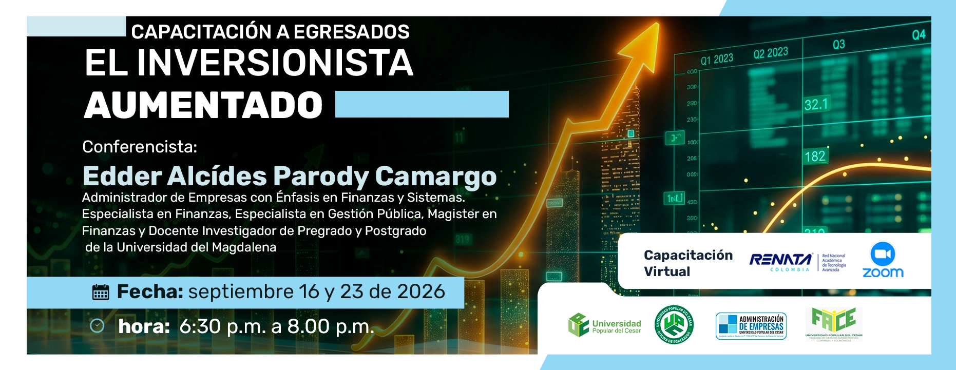 Capacitación a egresados “El inversionista aumentado”. Día: septiembre 16 y 23 de 2026, Hora: 6:30 p.m., Modalidad: Virtual, Duración: 3 horas.