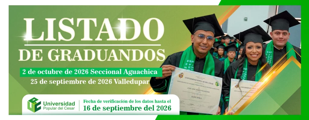 Listado de graduandos. Día: 2 de octubre de 2026 (Seccional Aguachica), 25 de septiembre de 2026 (Valledupar).