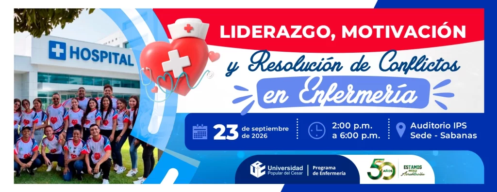 Liderazgo, motivación y resolución de conflictos en enfermería. Día: 23 de septiembre de 2026, Hora: 2:00 p.m., Modalidad: Presencial, Lugar: Auditorio IPS Sede - Sabanas.