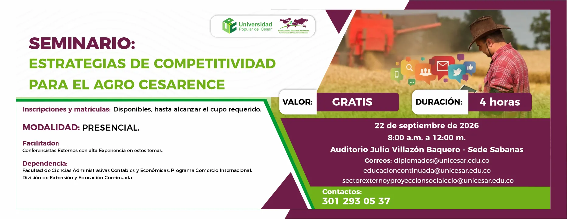 Seminario: estrategias de competitividad para el agro cesarence. Día: 22 de septiembre de 2026, Hora: 8:00 a.m., Valor: Gratis, Modalidad: Presencial, Duración: 4 horas, Lugar: Auditorio Julio Villazón Baquero - Sede Sabanas.
