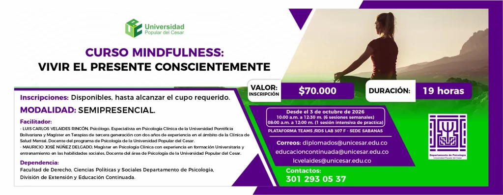Curso mindfulness: vivir el presente conscientemente. Día: 3 de octubre de 2026, Hora: 10:00 a.m., Valor: $70.000, Modalidad: Semipresencial, Duración: 19 horas, Lugar: RDS LAB 307 F - SEDE SABANAS.