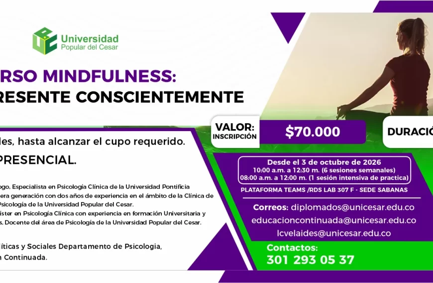 Curso mindfulness: vivir el presente conscientemente. Día: 3 de octubre de 2026, Hora: 10:00 a.m., Valor: $70.000, Modalidad: Semipresencial, Duración: 19 horas, Lugar: RDS LAB 307 F - SEDE SABANAS.