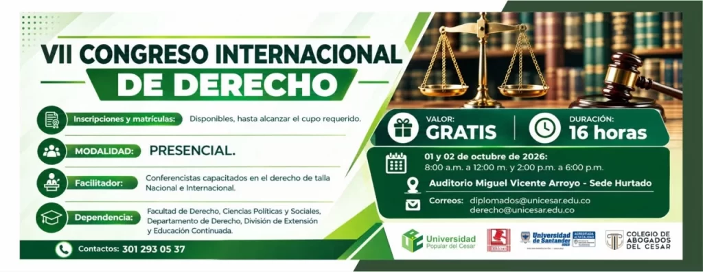 VII congreso internacional de derecho. Día: 01 y 02 de octubre de 2026, Hora: 8:00 a.m., Valor: Gratis, Modalidad: Presencial, Duración: 16 horas, Lugar: Auditorio Miguel Vicente Arroyo - Sede Hurtado.