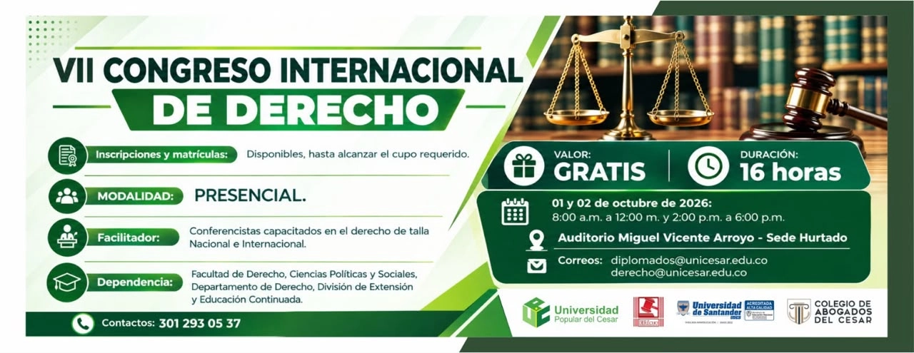 VII congreso internacional de derecho. Día: 01 y 02 de octubre de 2026, Hora: 8:00 a.m., Valor: Gratis, Modalidad: Presencial, Duración: 16 horas, Lugar: Auditorio Miguel Vicente Arroyo - Sede Hurtado.