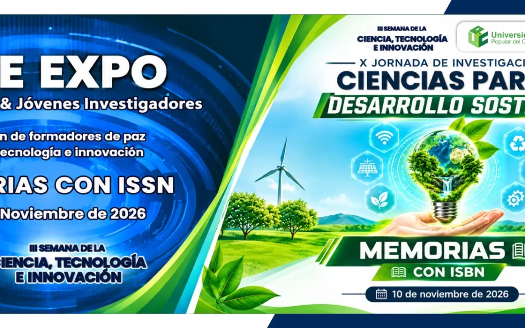 X JORNADA DE SOCIALIZACIÓN DE RESULTADOS DE PROYECTOS DE INVESTIGACIÓN, “CIENCIAS PARA EL DESARROLLO SOSTENIBLE” – THE EXPO SEMILLEROS Y JÓVENES EGRESADOS INVESTIGADORES 2026
