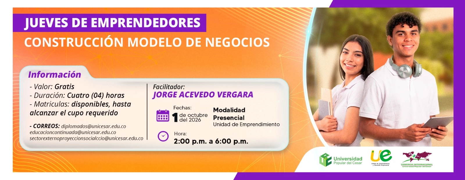 Jueves de emprendedores construcción modelo de negocios. Día: 1 de octubre del 2026, Hora: 2:00 p.m., Valor: Gratis, Modalidad: Presencial, Duración: 4 horas, Lugar: Unidad de Emprendimiento.