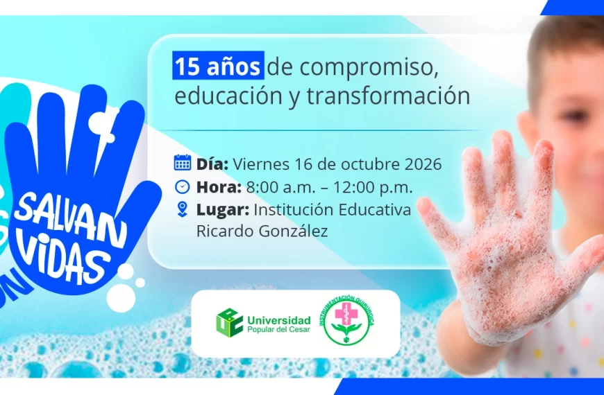 Manos limpias salvan vidas XV versión. Día: 16 de octubre de 2026, Hora: 8:00 a.m., Lugar: Institución Educativa Ricardo González.