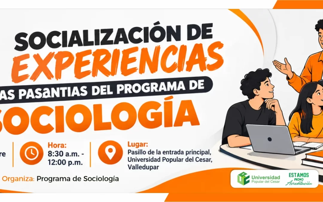 SOCIALIZACIÓN DE EXPERIENCIAS DE LAS PASANTIAS DEL PROGRAMA DE SOCIOLOGÍA